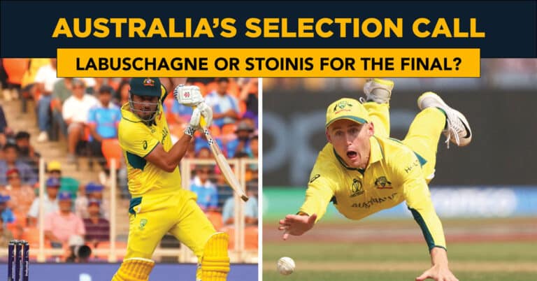 Will Australia pick Marnus Labuschagne or Marcus Stoinis for the World Cup Final?